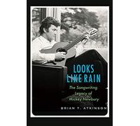 Looks Like Rain: The Songwriting Legacy of Mickey Newbury