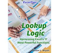 Lookup Logic: Harnessing Excel's 17 Most Powerful Functions