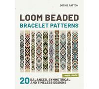 Loom Beaded Bracelet Patterns: 20 Balanced, Symmetrical and Timeless Designs