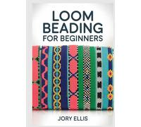 LOOM BEADING FOR BEGINNERS: Step-by-Step Guide to Traditional Patterns, Modern Jewelry, and Intricate Tapestries Using Miyuki Delica Beads, Professional Finishing Techniques.