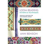 Loom Beading Patterns & Techniques: Patterns, techniques, finishing, and more for the novice or accomplished loomer