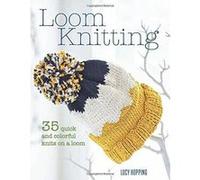 Loom Knitting: 35 quick and colorful knits on a loom - [Version Originale] Inconnu (Auteur)