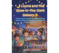 Loona and the Glow-in-the-Dark Galaxy: A Super-Duper Introduction to Business for Kids: An Interactive Financial Literacy Story with Fun Math Labs