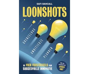 Loonshots: grenzeloos ambitieuze plannen : de vier vuistregels voor structurele innovatie