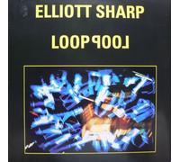 Loop Pool Looppool by Elliott Sharp (with Bonus Track) (1988-05-03)