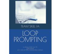 LOOP PROMPTING: Le dialogue itératif avec l'IA Guide pratique pour cadres de PME et d'administrations publiques