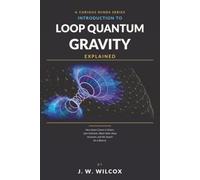 Loop Quantum Gravity Explained: How Space Comes in Grains, Spin Networks, Black Holes Keep Accounts, and the Search for a Bounce