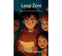 Loop Zero : Change Your Past To Survive The Future Paperback Book By Dr. Vivek Agrawal