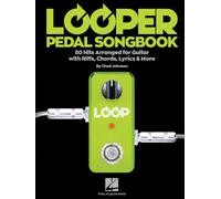 Looper Pedal Songbook: 50 Hits Arranged For Guitar With Riffs, Chords, Lyrics & More
