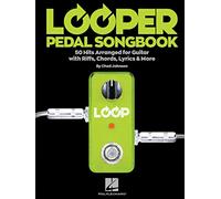 Looper Pedal Songbook | Recueil de Chansons 50 Hits Partitions Tablatures Guitare Riffs Accords Paroles | Loop Station Boucle Acoustique Électrique Intermédiaires Avancés Hal Leonard Livre Musique