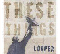 Looper - These Things