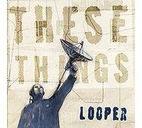 Looper - These Things [Import]