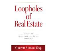 Loopholes of Real Estate: Secrets of Successful Real Estate Investing