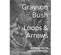 Loops & Arrows: A Primer on the Science of Morality