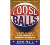 Terry Pluto – Loose Balls : La courte et folle histoire de l'Association américaine de basket-ball