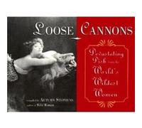 Loose Cannons Devastating Dish from the Worlds Wildest Women by Autumn Stephens Autumn Stephens (Auteur)