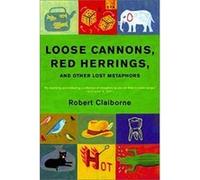 Loose Cannons, Red Herrings, and Other Lost Metaphors Robert Claiborne (Auteur)