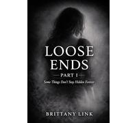 Loose Ends: Part I: Some Things Don’t Stay Hidden Forever