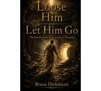 Loose Him and Let Him Go: The Journey from Resurrection to Freedom