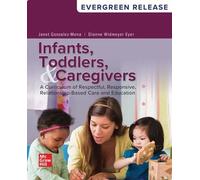 Loose Leaf for Infants, Toddlers, and Caregivers: A Curriculum of Respectful, Responsive, Relationship-Based Care and Education: 2025 Release