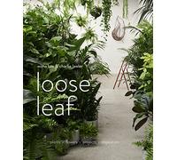 Loose Leaf: Plants, Flowers, Projects, Inspiration