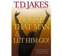 Loose That Man and Let Him Go with Workbook by T.d. Jakes T. D. Jakes (Auteur)