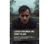 Looser erkennen und seine Folgen: Beginnen wir mit einer unangenehmen Wahrheit: Niemand wird als Verlierer geboren. Es gibt keine biologische Markierung, kein Gen…