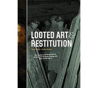 Looted Art & Restitution: The Exodus and Partial Return of Dutch Art Property During and After World War II