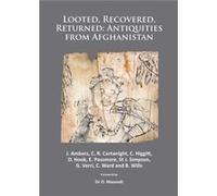 Looted Recovered Returned Antiquities from Afghanistan by C. Higgitt Janet Ambers, Caroline R Cartwright, C Higgitt, St John Simpson (Auteur)