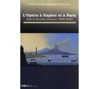 L'opéra À Naples Et À Paris Sous Le Decennio Francese (1806-1815)