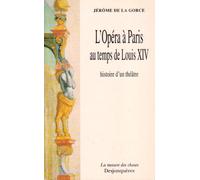 L'Opéra à Paris au temps de Louis XIV : Histoire d'un théâtre