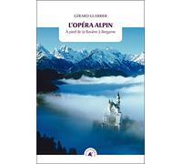 L'opéra alpin: A pied de la Bavière à Bergame