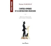 L'opéra-comique et la Révolution française: Effervescence et création musicale entre les Lumières et le Romantisme
