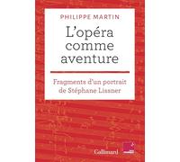 L'opéra comme aventure: Fragments d'un portrait de Stéphane Lissner