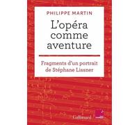 L'opéra comme aventure: Fragments d'un portrait de Stéphane Lissner