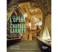 L'Opéra de Charles Garnier - Une oeuvre d'art total
