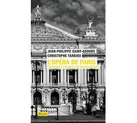 L'Opéra de Paris, coulisses et secrets du palais Garnier