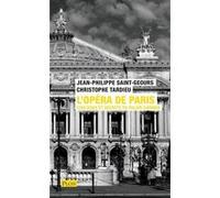 L'Opéra de Paris - Coulisses et secrets du palais Garnier Jean-Philippe Saint-Geours (Auteur), Christophe Tardieu (Auteur)