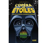 L'Opéra des étoiles - Une anthologie de la musique de Star Wars