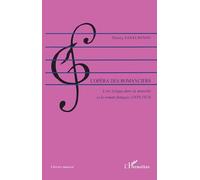 L'opéra des romanciers: L'art lyrique dans la nouvelle et le roman français (1850-1914)