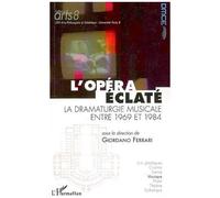 L'opéra Éclaté : La Dramaturgie Musicale Entre 1969 Et 1984
