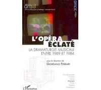 L'opéra éclaté La dramaturgie musicale entre 1969 et 1984 - Giordano Ferrari - L'harmattan - broché - Essai