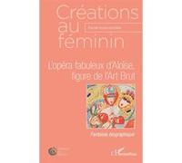 Pascale Auraix-Jonchière – L'opéra fabuleux d'Aloïse, figure de l'Art Brut – Broché – Occasion