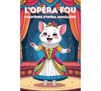 L'Opéra Fou. Chanteurs d'opéra animaliers. Livre de coloriage amusant pour les enfants à partir de 6 ans. Un moment créatif pour les petits artistes. ... de plaisir et de créativité. Airs d'animaux.
