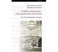 L'Opéra français : une question de style De l'interprétation lyrique - François Le Roux - Hermann - broché - Monographie