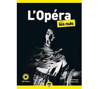 L'opéra pour les Nuls, Poche : Livre sur l'opéra, Découvrir l'univers de l'opéra, Initiez vous à l'opéra et découvrez les oeuvres de Mozart ou Verdi grâce à ce livre sur la musique