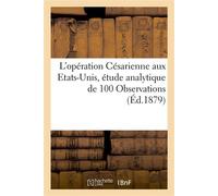 L'opération Césarienne aux Etats-Unis, étude analytique de 100 Observations - Collectif - Hachette Bnf - broché - Livre