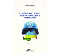 L'opération de paix des Nations Unies au Rwanda - Noël Bidoung - L'harmattan - broché - Etude