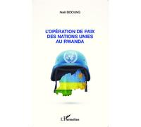 L'opération de paix des Nations Unies au Rwanda - Noël Bidoung - L'harmattan - broché - Etude