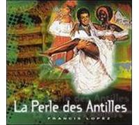 Lopez, Francis - Perle Des Antilles